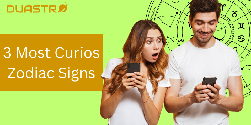 3 Most Curious Zodiac Signs